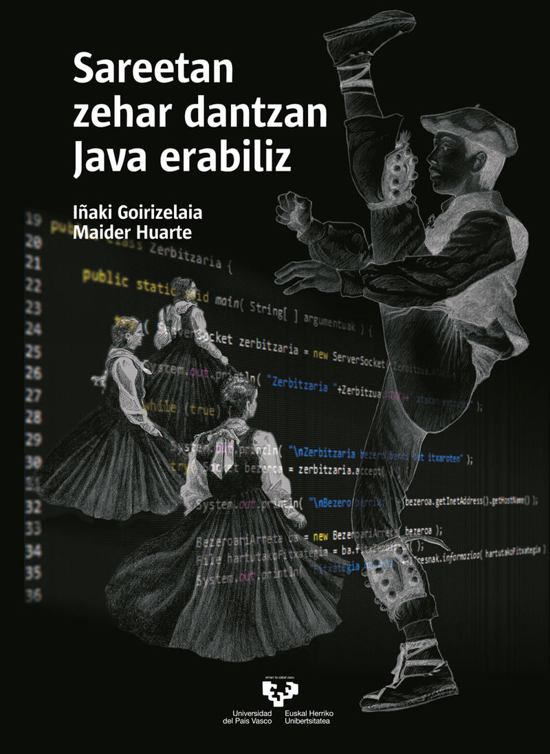 Sareetan zehar dantzan Java erabiliz. Goirizelaia Ordorika, Iñaki, Huarte Arrayago, Maider (Universidad del País Vasco) 9788413192864