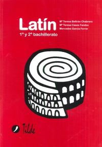 Latín, 1 y 2 Bachillerato. Beltran Chabrera, M. Teresa (Tilde) 9788496977273 Imagen principal del producto