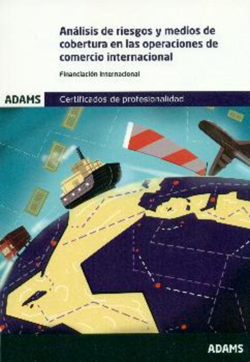 Análisis de riesgos y medios de cobertura en las operaciones de comercio. Unidad Formativa 1762 Certificado de Profesionalidad de Gestión Administrativa y Financiera del Comercio Internacional