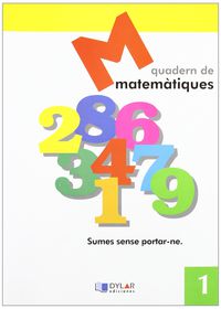 MATEMATIQUES - QUADERN  1. Dylar Ediciones, Proyecto Educativo Faro (Dylar Ediciones, S.L) 9788495280510 Imagen principal del producto