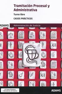 Casos Prácticos Tramitación Procesal y Administrativa, turno libre. Aa. Vv. (Adams) 9788491479727