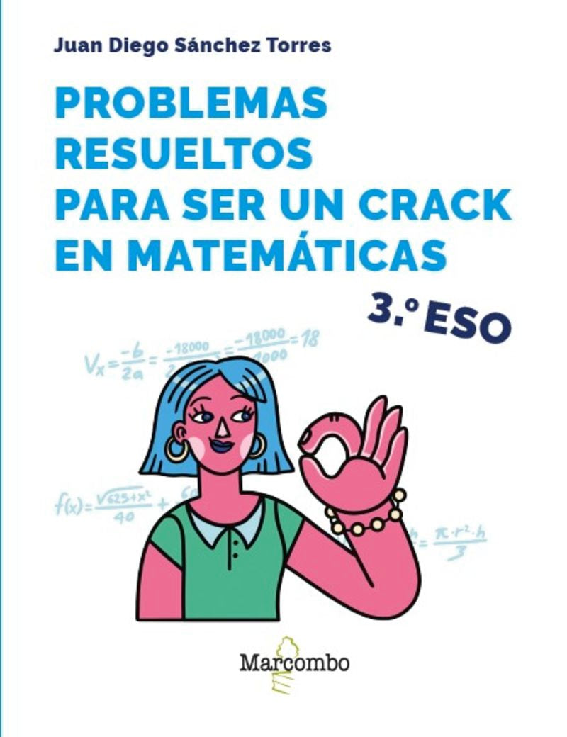 Problemas resueltos para ser un crack en matemáticas. 3º ESO. Diego Sanchez, Juan (Marcombo) 9788426737908 Imagen principal del producto