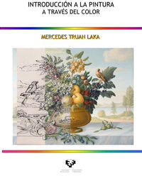 Introducción a la pintura a través del color. Truan Laka, Mercedes (Universidad del País Vasco) 9788498608076 Imagen principal del producto