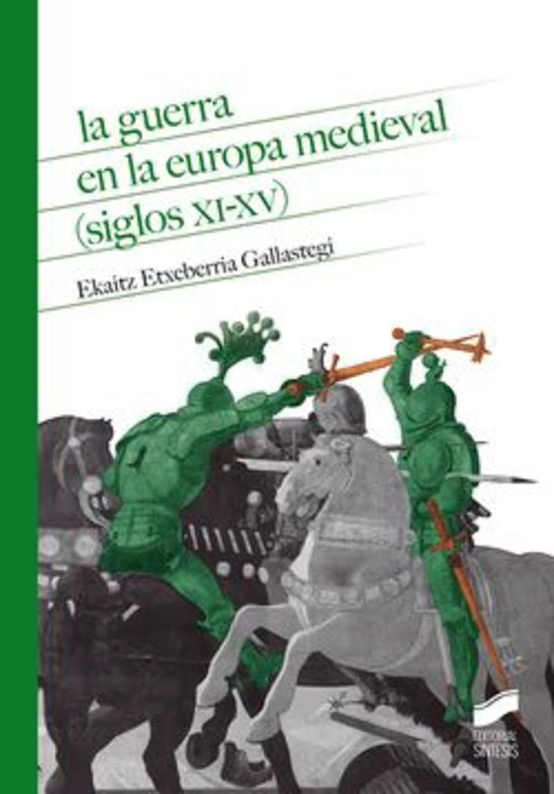 La Guerra en la Europa Medieval (siglos Xi-xv) (Sintesis) - 9788413574882