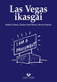 Las Vegas ikasgai. Forma arkitektonikoaren sinbolismo ahaztua. Izenour, Steven, Scott Brown, Denise, Venturi, Robert (Universidad del País Vasco) 9788490828960