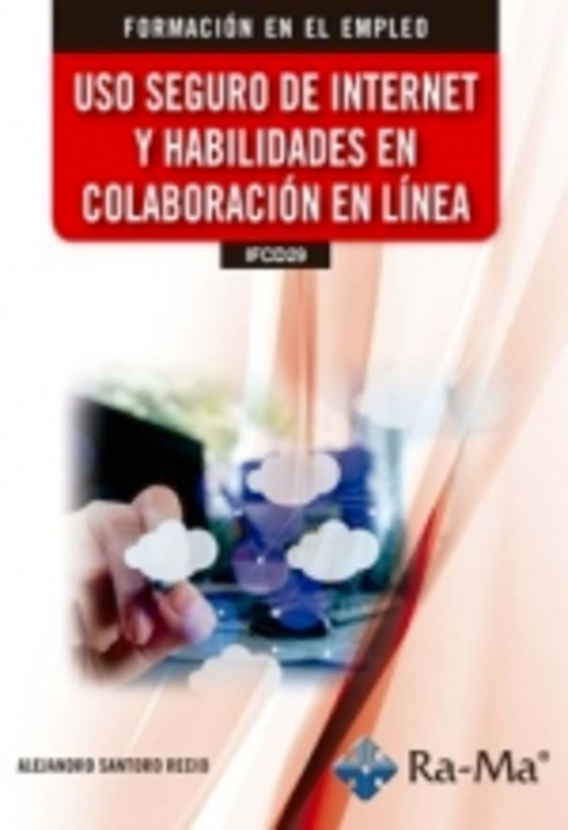 (IFCD29) Uso Seguro de Internet y Habilidades en Colaboración en Línea. Recio, Violeta, Santoro Recio, Alejandro (RA-MA S.A. Editorial y Publicaciones) 9791388059346 Imagen principal del producto
