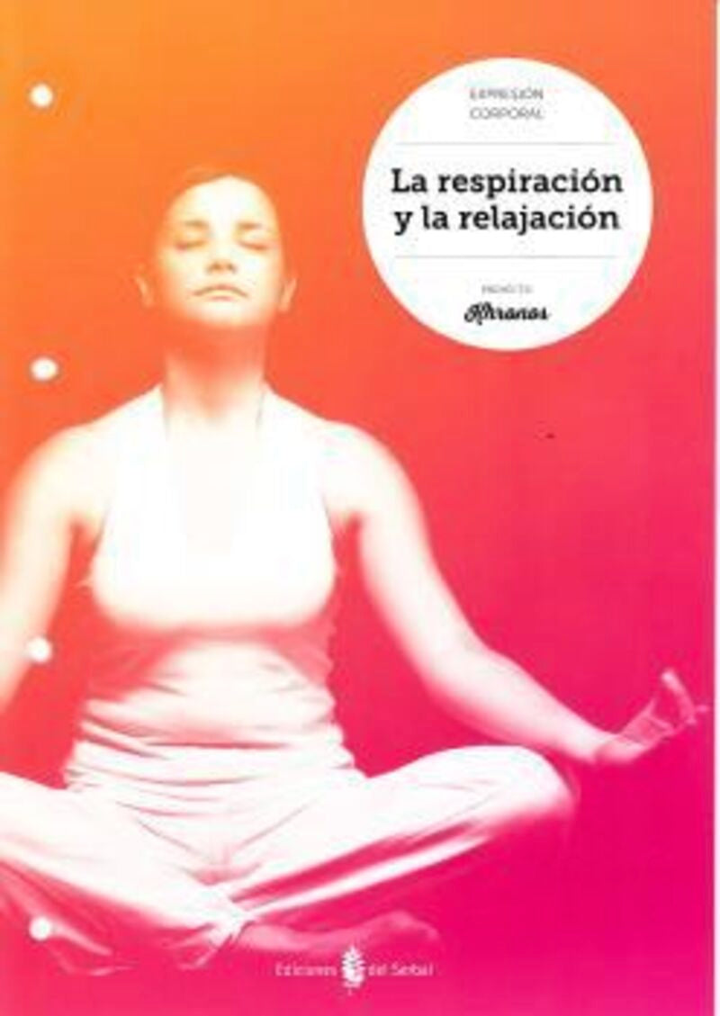 La respiración y la relajación. Aa. Vv. (Ediciones del Serbal, S.A.) 9788476288047 Imagen principal del producto