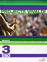 Música 3r ESO. Projecte Vivaldi. Aa. Vv. (Castellnou) 9788483452318