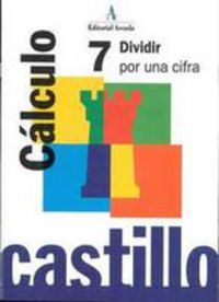 Ep - Castillo Calculo 7 - Dividir Por Una Cifra. Martin, R. M. (Arcada) 9788486545352
