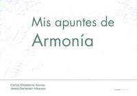 Mis apuntes de Armonía. Etxebarria Alonso, Carlos, Garisoain Iribarren, Jesus (Cénlit - Denonartean) 9788416791071