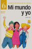 Mi mundo y yo, educación en valores 6, Educación Primaria. Cuaderno. Diaz, Carlos (Instituto Calasanz de Ciencias de la Educación) 9788472782891