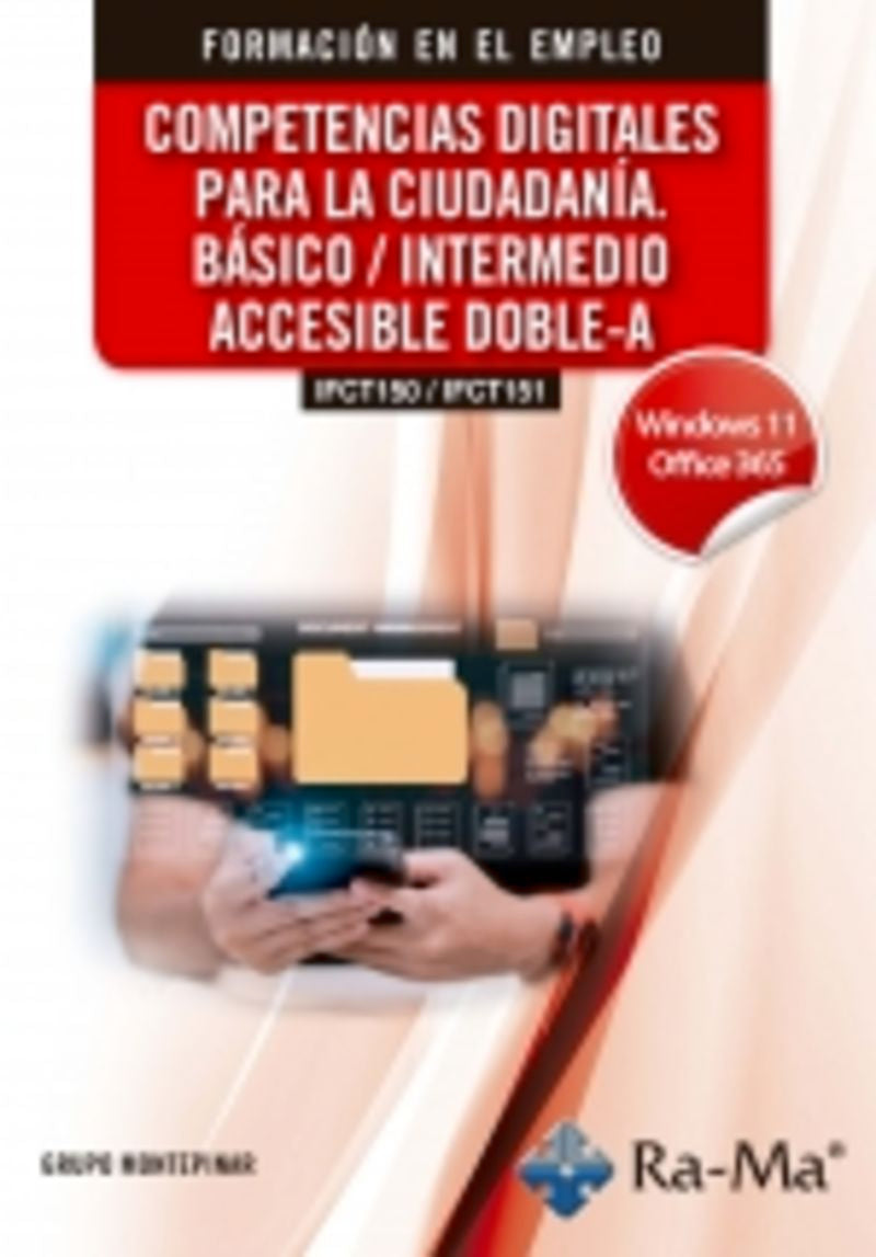(IFCT150 / IFCT151) Competencias digitales para la ciudadanía. Básico / Intermedio accesible doble-A. Windows 11 / Office 365. Aa. Vv. (RA-MA S.A. Editorial y Publicaciones) 9791388059605 Imagen principal del producto
