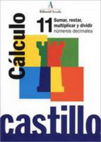 Ep 6 - Castillo Calculo 11 - Sumar, Restar, Multiplicar, Dividir:  Decimales. Martin, R. M. (Arcada) 9788486545390 Imagen principal del producto