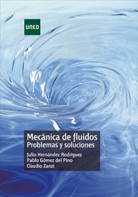 Mecánica de fluidos. Problemas y soluciones. Gomez Del Pino, Pablo, Hernandez Rodriguez, Julio, Zanzi, Claudio (UNED) 9788436270037