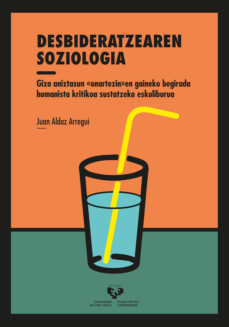 Desbideratzearen soziologia: Giza aniztasun "onartezin"en gaineko begirada humanista kritikoa sustatzeko eskuliburua. Aldaz Arregui, Juan (Universidad del País Vasco) 9788498607734