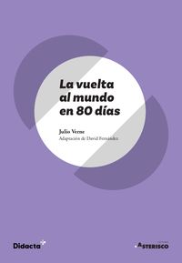 La vuelta al mundo en 80 días (Asterisco) (nueva edición 2021). Fernandez, David (ed. ), Verne, Julio (Didacta +) 9788418695100 Imagen principal del producto