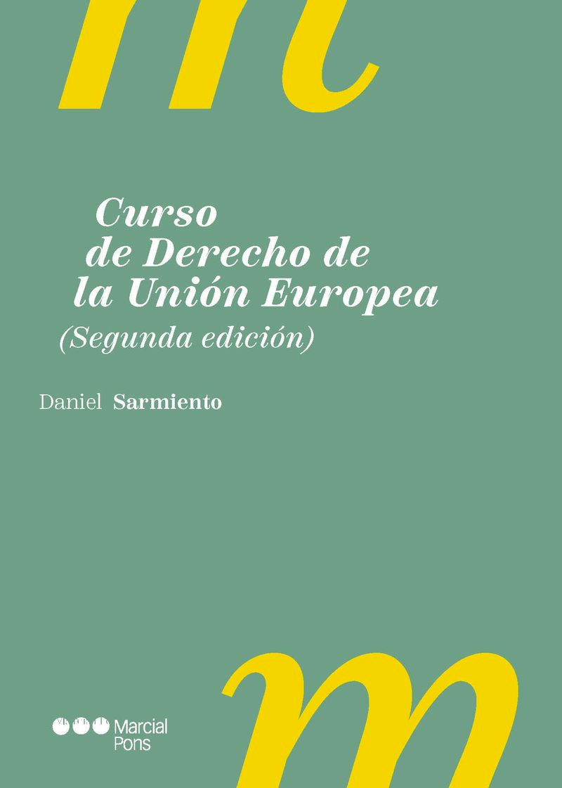 Curso de Derecho de la Unión Europea. Sarmiento, Daniel (Marcial Pons Ediciones Jurídicas y Sociales, S.A.) 9788413819167