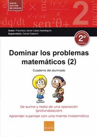 Dominar los problemas matemáticos (2): De suma y resta de una operación ( profundización). Lopez Apesteguia, F. Javier (Boira Editorial Formació i Serveis) 9788416680160 Imagen principal del producto
