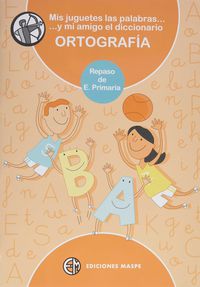 Mis Juguetes Las Palabras - Repaso Primaria. Alonso Aparicio, Pedro (Ortografia Maspe, C.B.) 9788488875341