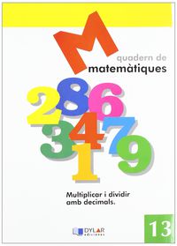 MATEMATIQUES - QUADERN 13. Dylar Ediciones, Proyecto Educativo Faro (Dylar Ediciones, S.L) 9788495280633