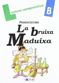 LA BRUIXA MADUIXA - Quadern B: QUADERN DE LECTURA COMPRENSIVA. Ribera, Paulina, Viana, Merce (Dylar Ediciones, S.L) 9788496485280 Imagen principal del producto