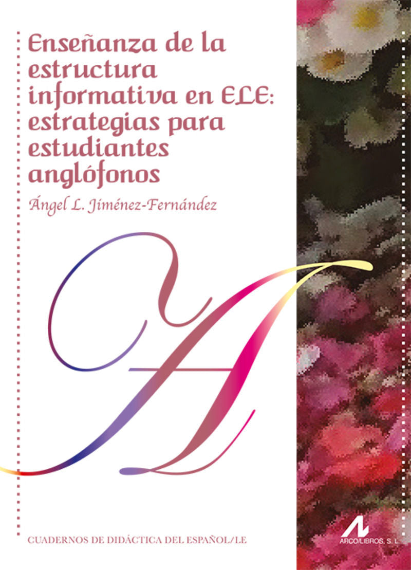 Enseñanza de la estructura informativa en ELE: estrategias para estudiantes anglófonos. Jimenez Fernandez, Angel Luis (Arco Libros - La Muralla, S.L.) 9788471338495 Imagen principal del producto