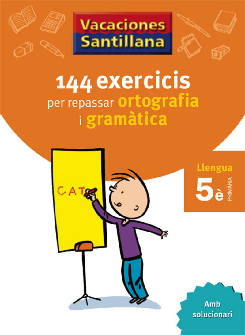 VACACIONES SANTILLANA 144 EXERCICIS PER REPASSAR ORTOGRAFIA I GRAMATICAS LLENGUA 5 PRIMARIA. Aa. Vv. (Grup Promotor, S.L.) 9788479182250