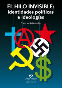 El hilo invisible: Identidades políticas e ideologías. Letamendia, Francisco (Universidad del País Vasco) 9788498608564