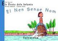 El Nen sense Nom: Els Drets dels Infants 3. Sabate Rodie, Teresa (Salvatella) 9788484121770 Imagen principal del producto
