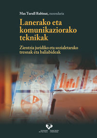 Lanerako eta komunikaziorako teknikak: Zientzia juridiko eta sozialetarako tresnak eta baliabideak. Turull Rubinat, Max (ed. ) (Universidad del País Vasco) 9788413192796 Imagen principal del producto