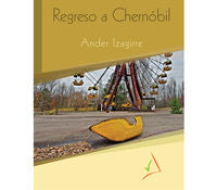 Regreso a Chernóbil. Izagirre, Ander (Gaumin, S.L.) 9788494241741 Imagen principal del producto