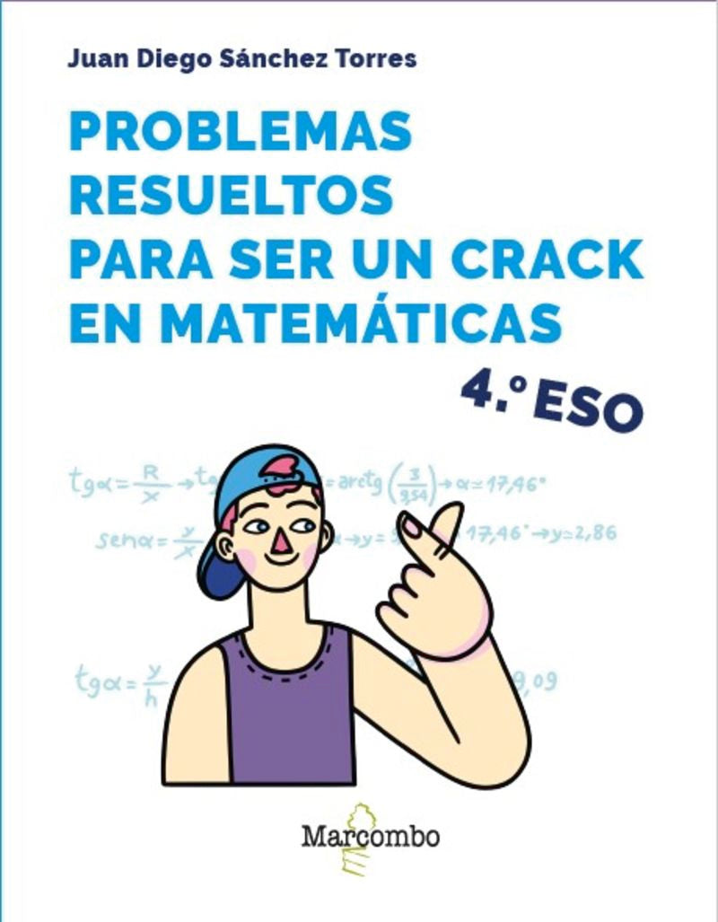 Problemas resueltos para ser un crack en matemáticas. 4º ESO. Diego Sanchez, Juan (Marcombo) 9788426737915 Imagen principal del producto