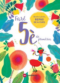 FARÉ 5È DE PRIMÀRIA. QUADERN D'ESTIU. Aa. Vv. (Castellnou) 9788417406608 Imagen principal del producto