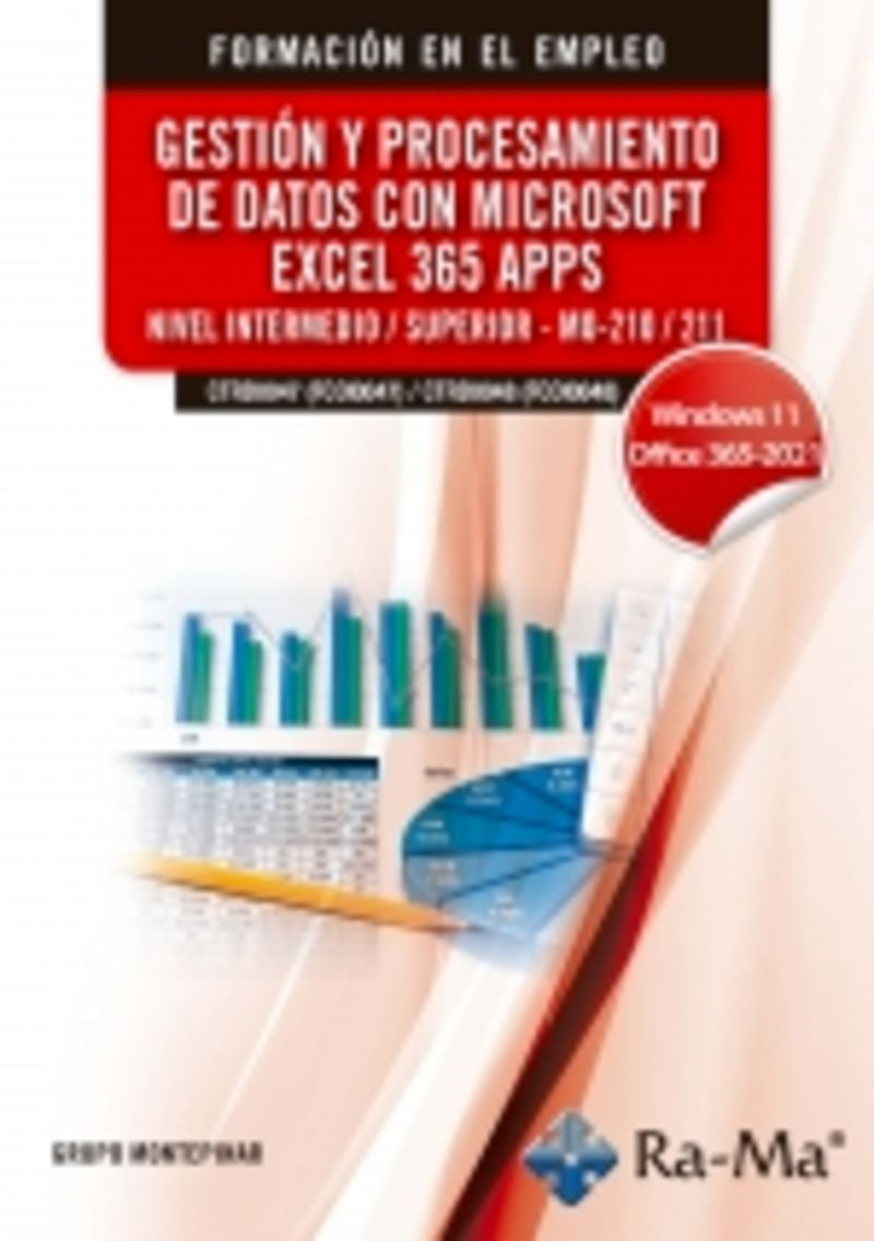 (CTRD0047 (FCOI0047) / CTRD0048 (FCOI0048)) Gestión y procesamiento de datos con microsoft Excel 365 Apps - nivel intermedio / superior - MO-210 / 211. Windows 11 / Office 365 - 2021. Aa. Vv. (RA-MA S.A. Editorial y Publicaciones) 9791388059698 Imagen principal del producto