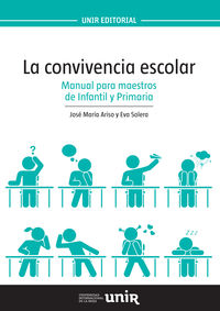 La convivencia escolar: Manual para maestros de Infantil y Primaria. Ariso Salgado, Jose Maria, Solera Hernandez, Eva (Universidad Internacional de La Rioja S.A.) 9788416602056