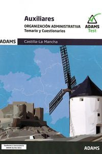 Temario y Cuestionarios Organización Administrativa Auxiliares de la Junta de Comunidades de Castilla - La Mancha. Aa. Vv. (Adams) 9788413278384