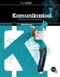 Komunikazioa I -DBHO 1+2-. Batzuk (Editorial Ibaizabal) 9788483943847 Imagen principal del producto