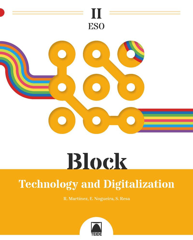 Block II. Technology and Digitalization ESO. Martinez Lopez, Ramon, Nogueira Rodriguez, Ernesto, Resa I Blanquez, Sergi (Editorial Teide, S.A.) 9788430774524