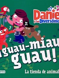 Ei - Daniel Y Los Diversonicos - Guau Miau Guau - La Tienda De Animales. Aa. Vv. (Algar) 9788491420033 Imagen principal del producto