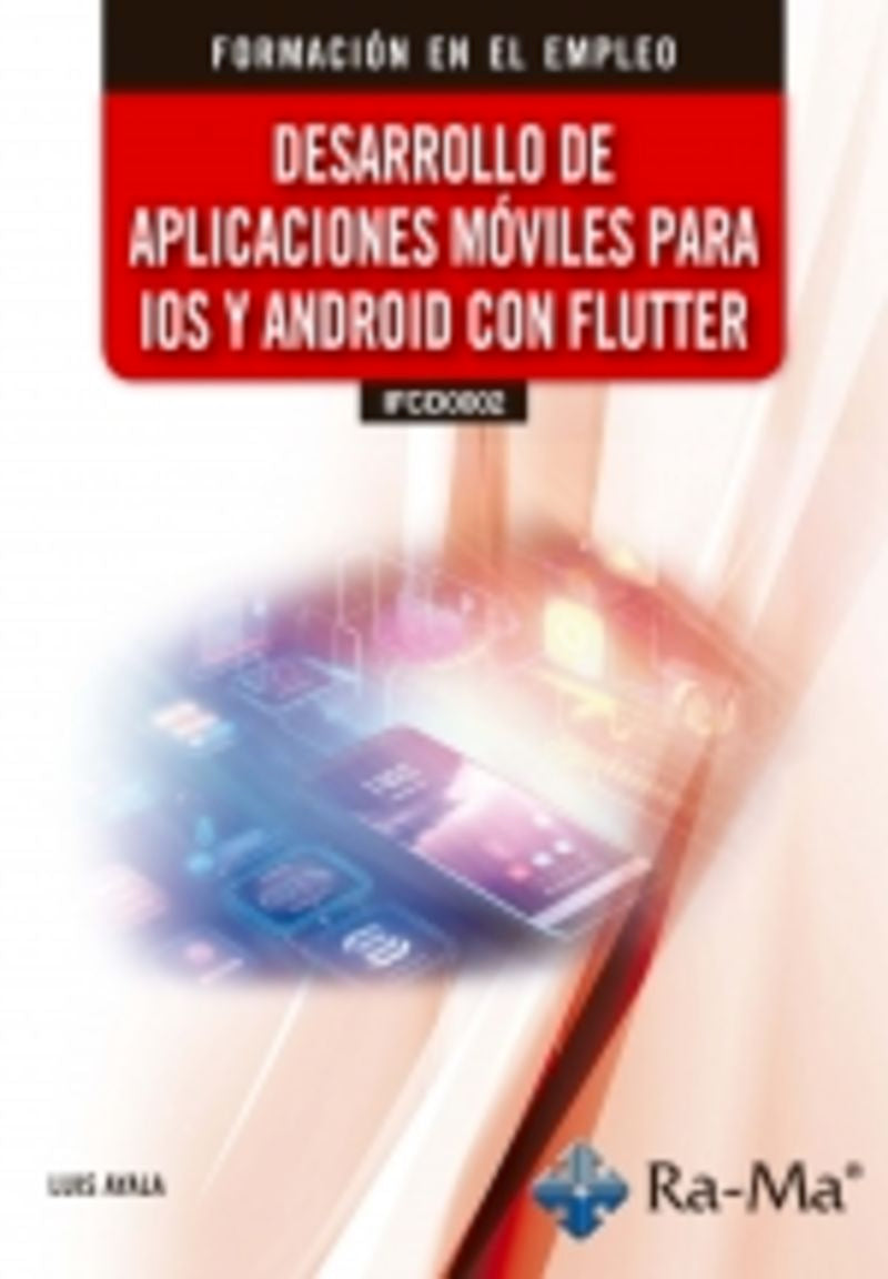 (IFCD0002) Desarrollo de aplicaciones moviles para IOS y android con Flutter. Ayala, Luis (RA-MA S.A. Editorial y Publicaciones) 9791388059490 Imagen principal del producto