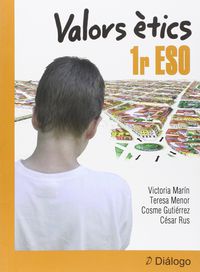 Valors Ètics 1r ESO. Aa. Vv. (Diálogo) 9788496976887 Imagen principal del producto