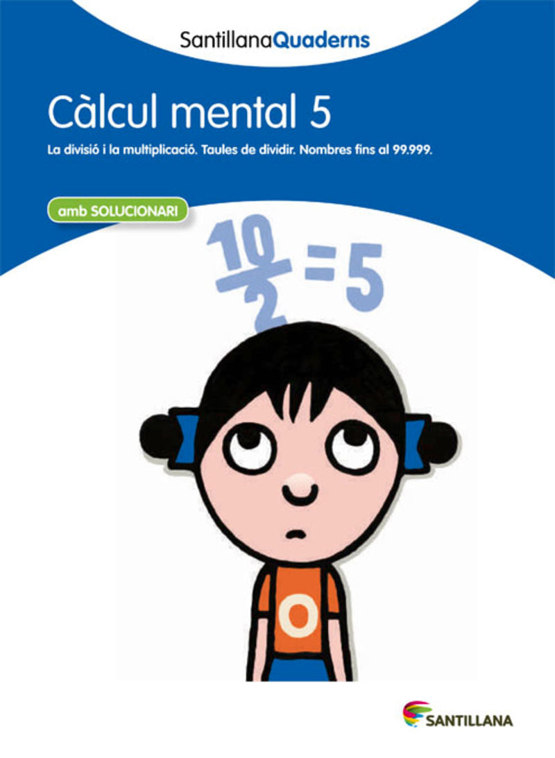 SANTILLANA QUADERNS CALCUL MENTAL 5. Aa. Vv. (Santillana Educación, S.L.) 9788468013800 Imagen principal del producto