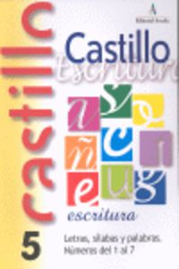 Ep - Castillo Escritura 5 - Letras, Silabas Y Palabras. Numeros 1 Al 7. Martin, R. M. (Arcada) 9788486545680
