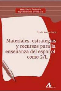 Materiales, estrategias y recursos para la enseñanza del español como 2/L. Garcia Moreno, Concha (Arco Libros - La Muralla, S.L.) 9788476358252 Imagen principal del producto