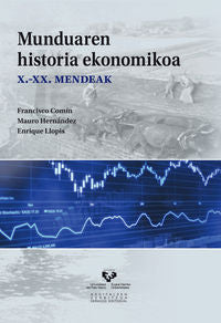 Munduaren historia ekonomikoa: X.-XX. mendeak. Comin Comin, Francisco (ed. ), Hernandez Benitez, Mauro (ed. ), Llopis Agelan, Enrique (ed. ) (Universidad del País Vasco) 9788498608663 Imagen principal del producto