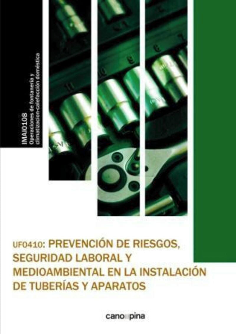UF0410 Prevención de riesgos , seguridad laboral y medioambiental en la instalación de tuberías y aparatos. Cano Garcia, Laura (Cano Pina S.L.) 9788416338443
