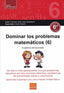 Ep 6 - Dominar Los Problemas Matematicos 6 - De Dos O Mas Operaciones. Incluye Problemas Resueltos Por Dos Caminos, Y De Porcentajes, Areas Y Volumenes. Lopez Apesteguia, F. Javier (Boira) 9788416680207