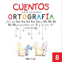 CUENTOS PARA APRENDER ORTOGRAFÍA - 8: ¿Por qué bra, bre, bri, bro, bru y bla, ble, bli, blo, blu, se escriben con "b" y no con "v"?. Aa. Vv. (Dylar Ediciones, S.L) 9788492795673 Imagen principal del producto
