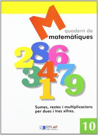 MATEMATIQUES - QUADERN 10. Dylar Ediciones, Proyecto Educativo Faro (Dylar Ediciones, S.L) 9788495280602 Imagen principal del producto