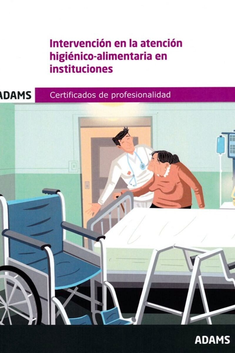 MF1017_2_Intervención en la atención higiénico-alimentaria en instituciones. Certificado de Profesionalidad Atención sociosanitaria a personas dependientes